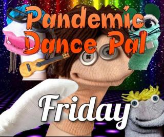 Pandemic Dance Pal Friday